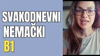NEMAČKI - B1- VEŽBAMO DA KORISTIMO NEMAČKI DA ISPRIČAMO NEŠTO IZ SVAKODNEVNOG ŽIVOTA