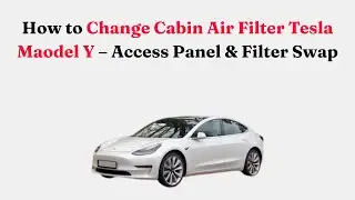 Как заменить салонный воздушный фильтр в Tesla Model Y 2026 года &mdash; доступ к панели и замена фильтра.