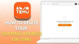 How to Delete Your Shipping Address on Temu
