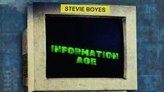 Information Age - Stevie Boyes - music lyric video