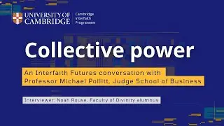Collective power &mdash; an Interfaith Futures conversation with Professor Michael Pollitt
