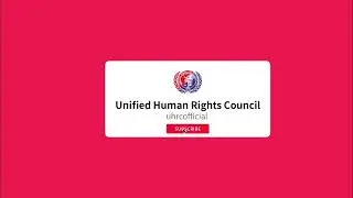 Unified Human Rights Council | UHRC | Like | Shear | Subscribe | Official YouTube Channel l