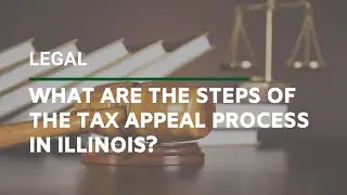 What Are The Steps Of The Tax Appeal Process In Illinois?