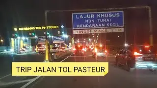 TRIP JALAN TOL PASTEUR PADALARANG MALAM HARI