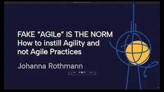 Johanna Rothman: How to Instill Agility, not Agile Practices