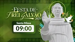 Santa Missa 9h  -  Festa de Frei Galv&atilde;o 2025    Transmiss&atilde;o Rede Vida