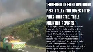 CAPE TOWN FIRE: UNSTOPPABLE WILDFIRES PERSIST, FIREFIGHTERS WORK AROUND THE CLOCK.