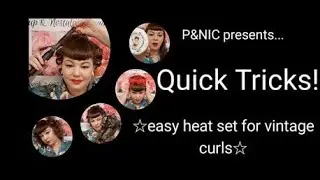 Quick Tricks - heat set for vintage curls