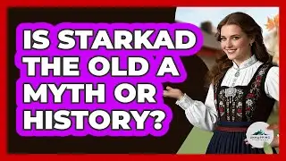 Is Starkad The Old A Myth Or History?