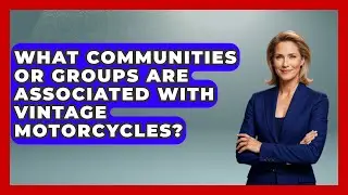 What Communities or Groups Are Associated with Vintage Motorcycles? | Ride or Die Motorcycles