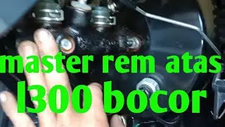 master rem atas l300 Diesel bocor dan cara mengatasinya