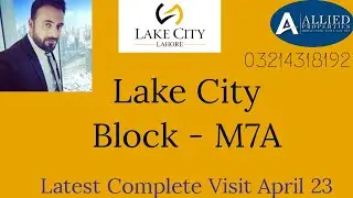 Lake City Lahore | M7A Block | Sector M7 | 7 Marla Plots / Houses | Latest Complete Visit |April 23