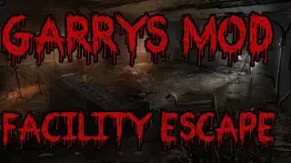 Garry's Mod Horror - Facility Escape