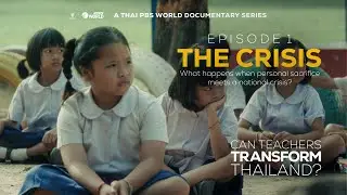 The Crisis | Episode 1 - Can Teachers Transform Thailand?