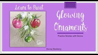 Learn to Paint One Stroke - Practice Strokes With Donna - Glowing Ornaments | Donna Dewberry 2022