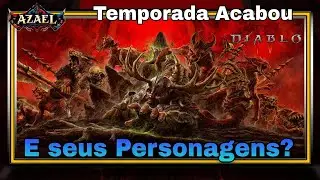 Diablo 4 a Temporada Acabou, o que acontece com os Personagens?