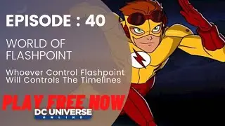 DCUO Episode 40 World of Flashpoint | WATCH AND LEARN NEED A+ ( DUO)  NEED A NEW MIC