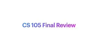 CS 105 Final Review Session &ndash; Fall 2022