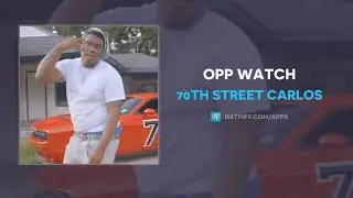 70th Street Carlos - Opp Watch (AUDIO)