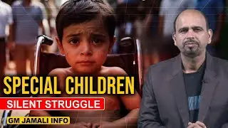 Special Children & Disabled Lives in Pakistan | Hidden Struggles Exposed