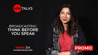 Broadcasting: Think Before You Speak | Mona Zia | Promo | MM Talks