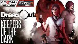 DREADOUT: KEEPERS OF THE DARK - REMASTERED COLLECTION | Advan Workplus Ryzen 5 6600H Radeon 660M