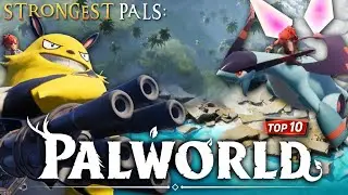 Top 10: Strongest Pals in Palworld (2024)!