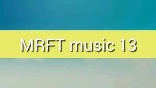 MRFT music number 13
