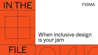 In the file: When inclusive design is your jam