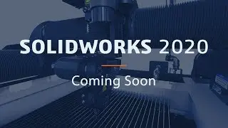 SOLIDWORKS 2020 Coming Soon