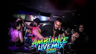 AMBIANCE LIVE MIX BY: DJ BLACK DADDY