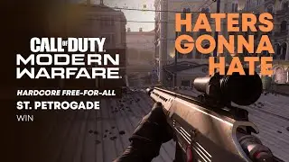 MODERN WARFARE &bull; HATERS GONNA HATE