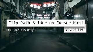 Clip-Path Slider on Cursor Hold ::active | Html CSS