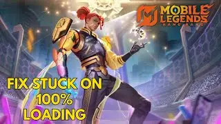 How to Fix Mobile Legends Stuck on 100% Loading Screen 2025?