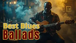 Best Blues Ballads for Strong Men | Powerful Blues Ballads Live Performance 24/7