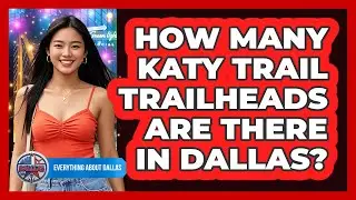 How Many Katy Trail Trailheads Are There In Dallas? - Everything About Dallas