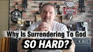 Why Is Surrendering To God So Hard?