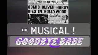 Goodbye Babe A tribute to Oliver Hardy from Stan Laurel's perspective.
