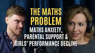The Maths Problem: Girls' Performance Decline, Maths Anxiety, and Parental Support with TJ Hegarty