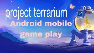 project terrarium Android mobile game play