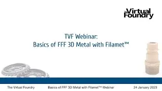 TVF Webinar: Basics of FFF 3D Metal with Filamet&trade;