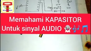 Memahami KAPASITOR sebagai Kopel Sinyal Audio @TUNERAUDIO
