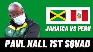 Paul Hall's 1st Jamaica Squad | Jamaica vs Peru Friendly | Jamaica Reggae Boyz