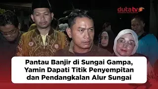 Pantau Banjir di Sungai Gampa, Yamin Dapati Titik Penyempitan dan Pendangkalan Alur Sungai