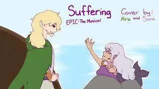 Suffering by EPIC: The Musical | cover by Ara & Sora