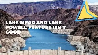 Lake Mead and Lake Powell  Feature Isn't Good