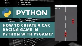 How to Create a Car Racing Game in Python with Pygame?
