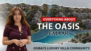 Everything about The Oasis by Emaar |  Explained! #emaaroasis #dubai