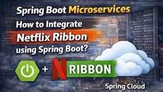 7 - Spring Boot Microservices : How to integrate Netflix Ribbon using Spring Boot? | Spring Cloud