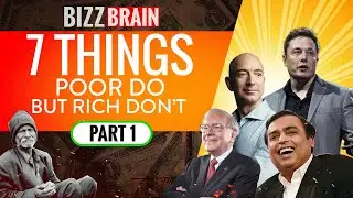7 Things Poor Do But Rich Don't | Part -  1 | Bizz Brain